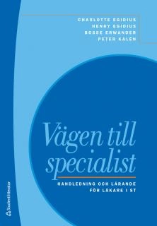 Vägen till specialist : handledning och lärande för läkare i ST