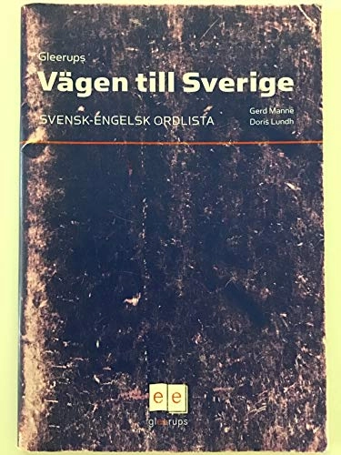 Vägen till Sverige Ordlista sv/eng; Doris Lundh, Gerd Manne, Susanne Risberg; 2004