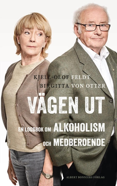 Vägen ut : en loggbok om alkoholism och medberoende; Kjell-Olof Feldt, Birgitta von Otter; 2016