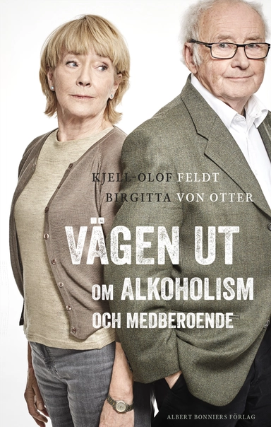 Vägen ut : en loggbok om alkoholism och medberoende; Kjell-Olof Feldt, Birgitta von Otter; 2016