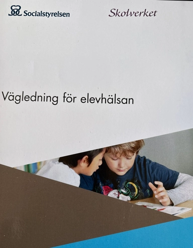 Vägledning för elevhälsan; Sverige. Socialstyrelsen, Sverige. Medicinalstyrelsen, Sverige. Skolverket, Sverige. Skolöverstyrelsen
(tidigare namn), Sverige. Skolöverstyrelsen, Sverige. Myndigheten för skolutveckling; 2016