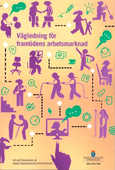 Vägledning för framtidens arbetsmarknad. SOU 2017:82 : Delbetänkande från Arbetsmarknadsutredningen