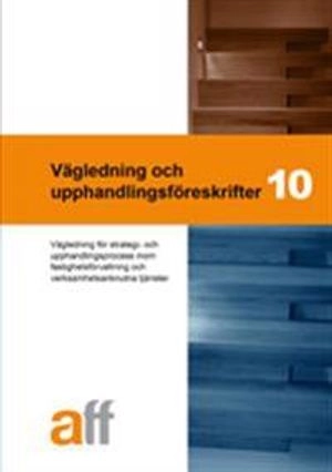 Vägledning och upphandlingsföreskrifter 10 : vägledning för strategi- och upphandlingsprocess inom fastighetsförvaltning och verksamhetsanknutna tjänster