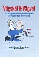 Vägskäl och vägval : Ett hjälpmedel för personlig och professionell utveckling
