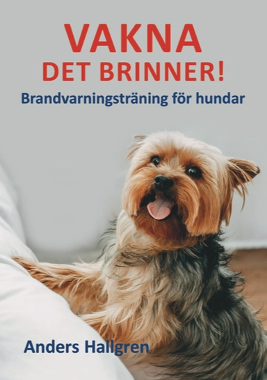 Vakna det brinner! : brandvarningsträning för hundar