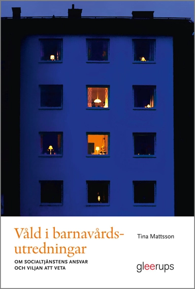 Våld i barnavårdsutredningar : Om socialtjänstens ansvar och viljan att veta