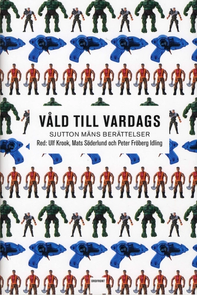 Våld till vardags : sjutton mäns berättelser