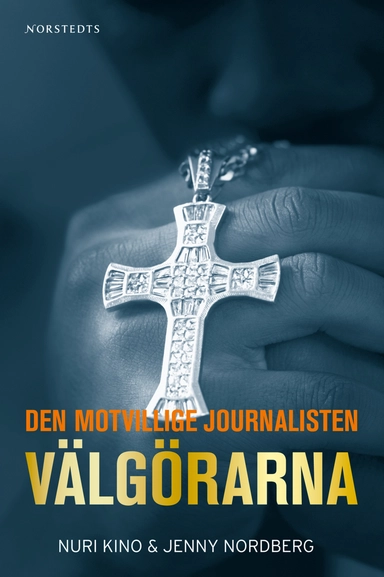 Välgörarna : den motvillige journalisten; Nuri Kino, Jenny Nordberg; 2008