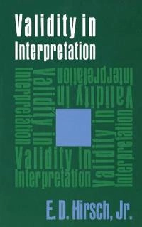 Validity in interpretation; Jr. Eric Donald Hirsch; 1973