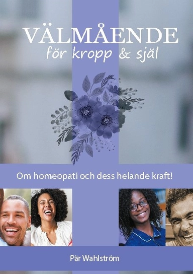 Välmående för kropp & själ : om homeopati och energimedicin och dess möjligheter till helande; Pär Wahlström; 2021