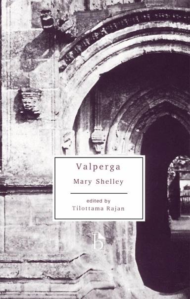 Valperga, or, The life and adventures of Castruccio, Prince of Lucca; Mary Wollstonecraft Shelley, Tilottama Rajan; 1998