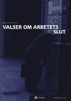 Valser om arbetets slut; Mauricio Rojas; 1999