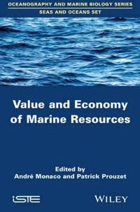 Value and Economy of Marine Resources; Andre Monaco, Patrick Prouzet; 2015
