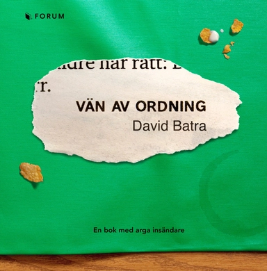 Vän av ordning : en bok med arga insändare; David Batra; 2010
