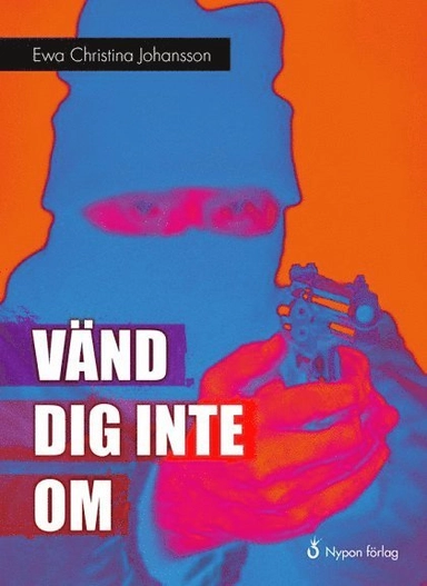 Vänd dig inte om; Ewa Christina Johansson; 2013