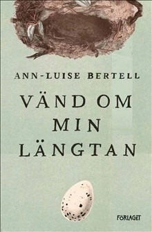 Vänd om min längtan; Ann-Luise Bertell; 2016