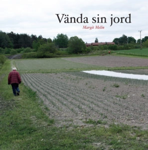 Vända sin jord; Margit Melin; 2017