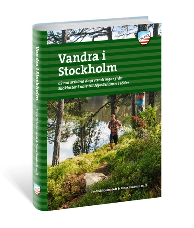 Vandra i Stockholm : 62 natursköna dagsvandringar; Fredrik Hjelmstedt, Jonas Sundvall; 2018