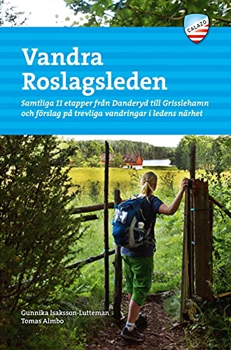 Vandra Roslagsleden : samtliga 11 etapper från Danderyd till Grisslehamn och förslag på trevliga vandringar i ledens närhet; Gunnika Isaksson-Lutteman; 2018