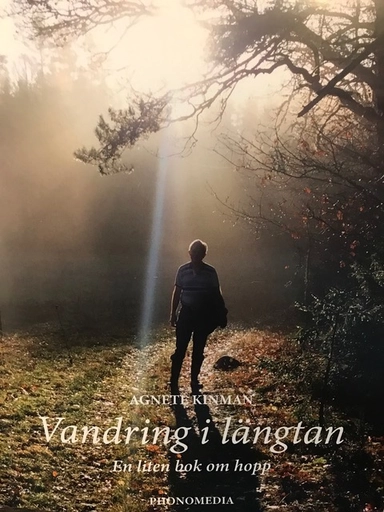 Vandring i längtan: En liten bok om hopp; Agnete Kinman; 2023