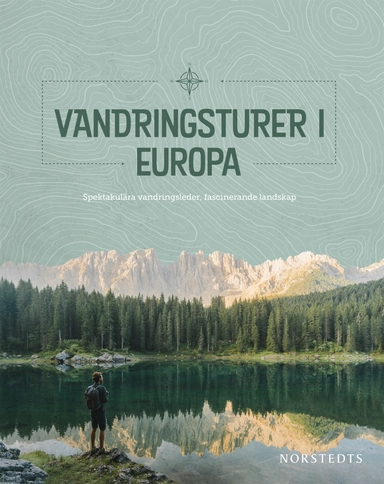 Vandringsturer i Europa : spektakulära vandringsleder, fascinerande landskap; Gerhard von Kapff; 2020