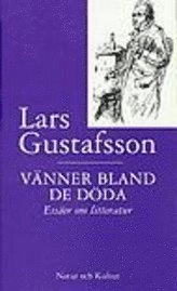 Vänner bland de döda : Essäer om litteratur