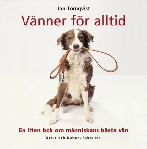Vänner för alltid : en liten bok om människans bästa vän; J Törnqvist; 2004