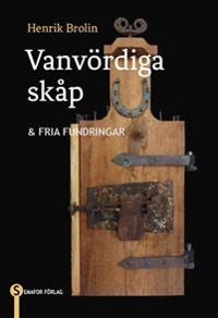 Vanvördiga skåp & fria fundringar; Henrik Brolin; 2017
