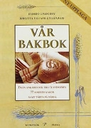 Vår bakbok : Från ankarstock till ölandslimpa, 77 sorters kakor samt tårta på tårta; Barbro Lindgren, Birgitta Villner Gyllenram; 1999