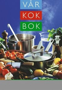 Vår kokbok : En ny generation; Coop provkök; 2001