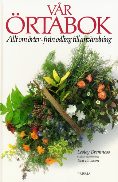 Vår örtabok : Allt om örter - från odling till användning; Lesley Bremness; 1995