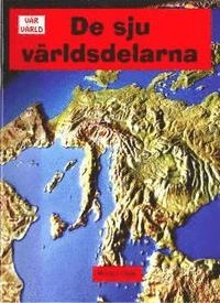Vår värld: De 7 världsdelarna; Robyn Opie; 2008