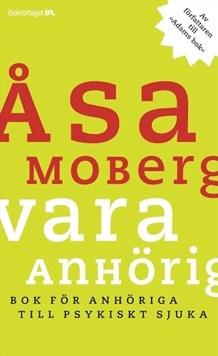 Vara anhörig : Bok för anhöriga till psykiskt sjuka