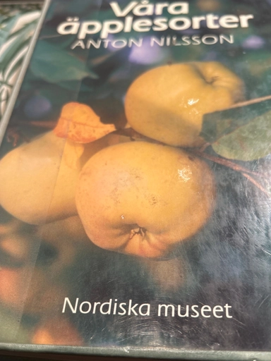 Våra äpplesorter : deras historia, egenskaper och kännetecken; Anton Nilsson; 1986