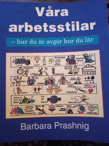 Våra arbetsstilar : hur vi är avgör hur vi lär; Barbara Prashnig; 1996