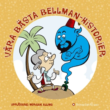Våra bästa Bellmanhistorier; Morgan Alling; 2013
