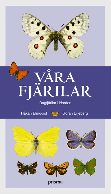 Våra fjärilar : dagfjärilar i Norden; Håkan Elmquist, Göran Liljeberg; 2006