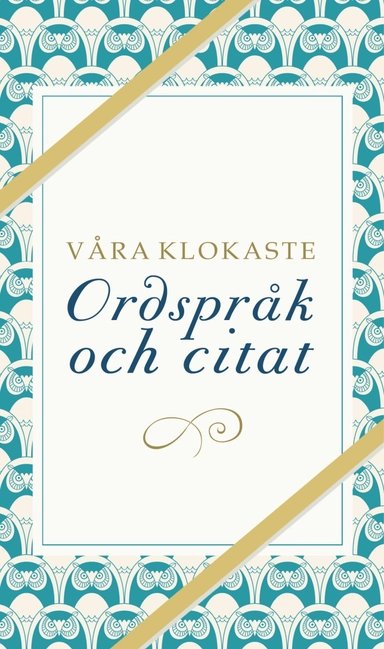 Våra klokaste ordspråk och citat; Erik Kristoffersson; 2015