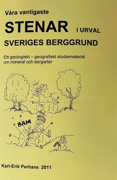 Våra vanligaste stenar i urval: Sveriges berggrund : ett geologiskt - geografiskt studiematerial om mineral och bergarter