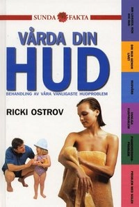 Vårda din hud-behandling av våra vanligaste hudproblem; Ricki Ostrov; 2001