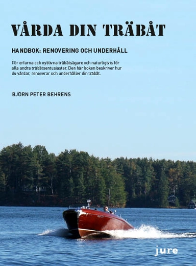 Vårda din träbåt – Handbok: renovering och underhåll; Björn Peter Behrens; 2017