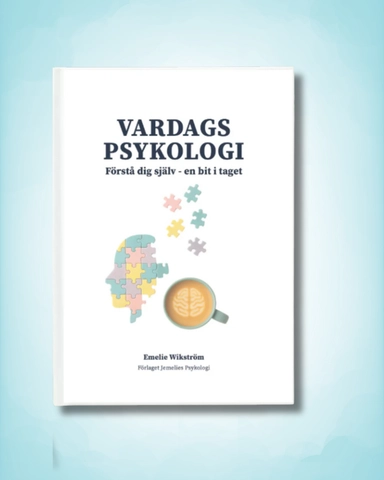 Vardagspsykologi : förstå dig själv - en bit i taget; Emelie Wikström; 2025