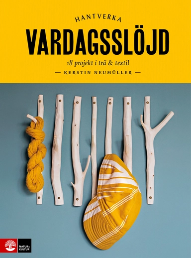 Vardagsslöjd : 18 projekt i trä och textil; Kerstin Neumüller; 2023