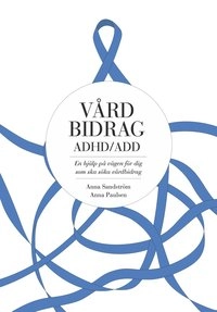 Vårdbidrag ADHD/ADD; Anna Sandström, Anna Paulsen; 2015