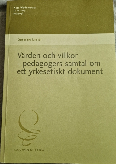 Värden och villkor : pedagogers samtal om ett yrkesetiskt dokument