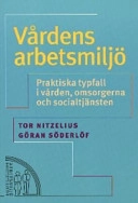 Vårdens arbetsmiljö : Praktiska typfall i vården, omsorgerna och socialtjänsten