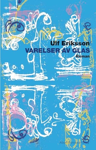 Varelser av glas : roman