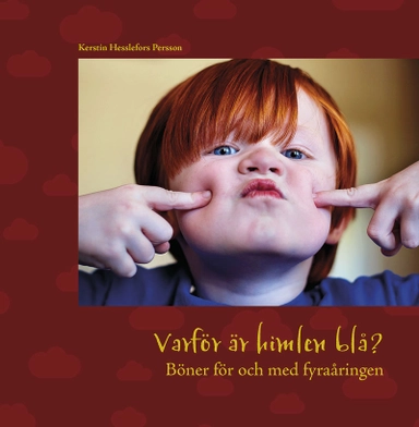 Varför är himlen blå? : böner för och med barn; Kerstin Hesslefors Persson; 2017