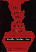 Varför grävde man upp drottning Kristina?: kvinnobilder i olika tider och kulturerVolym 4 av Skriftserie (Forskningsprogrammet kvinnligt-manligt)Volym 4 av Skriftserie / Forskningsprogrammet Kvinnligt - manligt