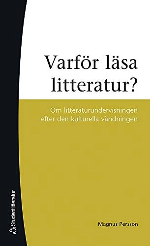 Varför läsa litteratur? : om litteraturundervisning efter den kulturella vändningen